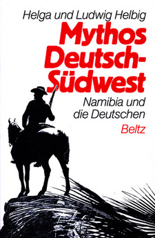 Mythos Deutsch-Südwest. Namibia und die Deutschen, von Helga Helbig und Ludwig Helbig.