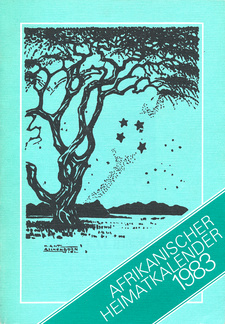Afrikanischer Heimatkalender 1983, von Werner Tabel et al. Informationsausschuss der Evangelisch-Lutherischen Kirche in Südwestafrika (DELK). Windhoek, Südwestafrika 1983.