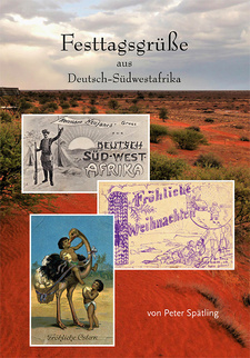Festtagsgrüße aus Deutsch-Südwestafrika, von Peter Spätling. Docupoint Verlag. Barleben, 2020. ISBN 9783869121741 / ISBN 978-3-86912-174-1