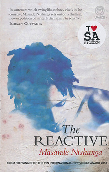 The Reactive, by Masande Ntshanga. Random House Struik Umuzi. Cape Town, South Africa 2014. ISBN 9781415207192 / ISBN 978-1-4152-0719-2