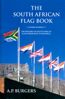 South African Flag Book. The History of South African Flags, by A. P. Burgers. Publisher: Protea Boekhuis. Pretoria, South Africa 2008. ISBN 9781869191122 / ISBN 978-1-86919-112-2