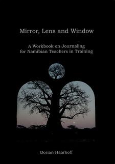Mirror, Lens and Window: A Workbook on Journaling for Namibian Teachers in Training, by Dorian Haarhoff.  Basler Afrika Bibliographien. Switzerland, Basel 2014. Namibia Resource Centre & Southern Africa Library. ISBN 9783905758351 / ISBN 978-3-905758-35-1