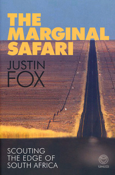 The Marginal Safari: Scouting the edge of South Africa, by Justin Fox.