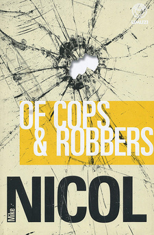 Of Cops & Robbers, by Mike Nicol. Random House Struik Umuzi. Cape Town, South Africa 2011. ISBN 9781415203767 / ISBN 978-1-4152-0376-7