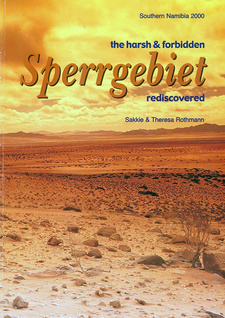 The harsh & forbidden Sperrgebiet rediscovered, by Sakkie and Theresia Rothmann. ST Promotions. Swakopmund, 1999. ISBN 9991650261 / ISBN 99916-50-26-1