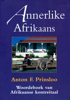Annerlike Afrikaans. Woordeboek van Afrikaanse kontreitaal, van Anton F. Prinsloo.