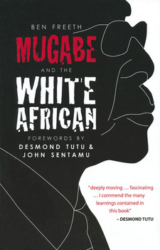 Mugabe & the White African, by Ben Freeth. Randomhouse Struik, Zebra Press. Cape Town, South Africa 2012. ISBN 9781770223509 / ISBN 978-1-77022-350-9