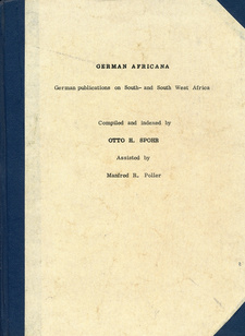 German Africana, by Otto Spohr. Bibliographies No. 14. The State Libary / Die Staatsbiblioteek. Pretoria, South Africa 1968