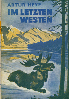 Im letzten Westen. Mit Trappern, Fischern, Goldsuchern in Alaska, von Artur Heye. Albert Müller Verlag. Rüschlikon-Zürich, 1939