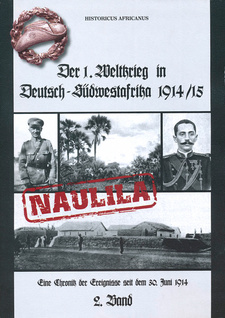 Der 1. Weltkrieg in Deutsch-Südwestafrika 1914-15, Band 2: Naulila, von Historicus Afrikanus. ISBN 9789991687230 / ISBN 978-99916-872-3-0