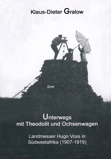 Unterwegs mit Theodolit und Ochsenwagen, von Klaus-Dieter Gralow. Wissenschaftliche Gesellschaft Swakopmund, Namibia 2010. ISBN 9789994571994 / ISBN 978-99945-71-99-4