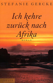 Ich kehre zurück nach Afrika, von Stefanie Gercke. (Gebundene Ausgabe) Droemersche Verlagsanstalt Th. Knaur Nachf. München, 1999. ISBN 3426660318 / ISBN 3-426-66031-8