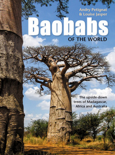Baobabs of the World, by Andry Petignat and Louise Jasper. Penguin Random House South Africa (Nature). Cape Town, South Africa 2016. ISBN 9781775843702 / ISBN 978-1-77584-370-2