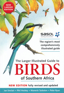 Sasol Larger Illustrated Guide to Birds of Southern Africa, by Ian Sinclair et al. Randomhouse Struik -  Nature. 1st. edition. Cape Town, South Africa 2014. ISBN 9781775840992 / ISBN 978-1-77584-099-2