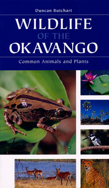 Wildlife of the Okavango, by Duncan Butchart. ISBN 9781868725380 / ISBN 978-1-86872-538-0