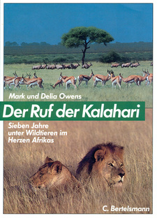 Der Ruf der Kalahari. Sieben Jahre unter Wildtieren im Herzen Afrikas, von Mark Owens und Delia Owens. C. Bertelsmann Verlag; Gütersloh, 1987; ISBN 3570071448 / ISBN 3-570-07144-8