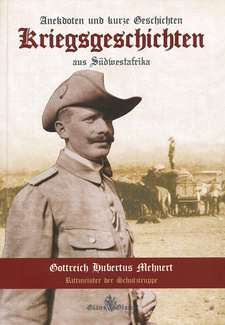 Kriegsgeschichten aus Südwestafrika. 2. Auflage, 2013. Gottreich Hubertus Mehnert. ISBN 9789991687254 / ISBN 978-99916-872-5-4