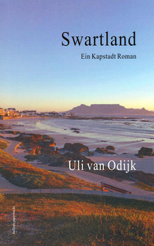 Swartland: Ein Kapstadt Roman, von Uli van Odijk. kalliope paperbacks. Heidelberg, 2016. ISBN 9783981495355 / ISBN 978-3-9814953-5-5