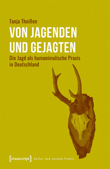 Von Jagenden und Gejagten: Die Jagd als humanimalische Praxis in Deutschland, von Tanja Theißen. transcript Verlag. Bielefeld, 2021. ISBN 9783837654127 / ISBN 978-3-8376-5412-7