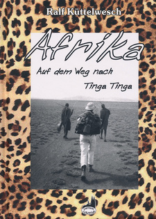 Afrika. Auf dem Weg nach Tinga Tinga, von Ralf Küttelwesch. Factum Coloniae. Mittenwalde, 2009. ISBN 9783946878018 / ISBN 978-3-946878-01-8