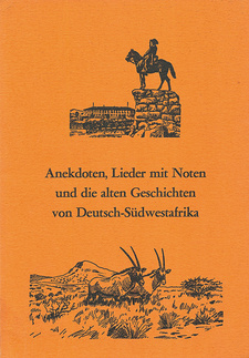 Anekdoten, Lieder mit Noten, und die alten Geschichten von Deutsch-Südwestafrika, von Erwin Sandelowsky. 8. Auflage von 1979