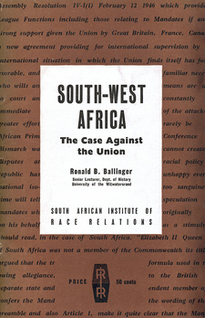 The Case against the Union, by Ronald B. Ballinger. South African Institute of Race Relations. Johannesburg, South Africa 1961