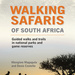 Walking Safaris of South Africa: Guided walks and trails in national parks and game reserves, by Hlengiwe Magagula and Denis Costello. Penguin Random House South Africa. Imprint: Struik Travel & Heritage. Cape Town, South Africa 2021. 9781775846901 ISBN 978-1-77584-690-1