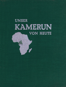 Unser Kamerun von heute: Ein Fahrtenbuch, von Eva MacLean. Fichte Verlag Paul Wustrow. Erstauflage, München 1940. Ansicht des grünen Leinenbandes.