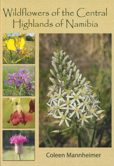 Wildflowers of the Central Highlands of Namibia, by Coleen Mannheimer. ISBN 9789991625584 / ISBN 978-99916-2-558-4