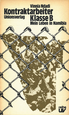 Kontraktarbeiter Klasse B. Mein Leben in Namibia, von Vinnia Ndadi. Unionsverlag. Zürich, Schweiz 1979. ISBN 3293000088 / ISBN 3-293-00008-8