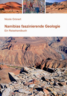 Namibias faszinierende Geologie, von Nicole Grünert. ISBN 9783933117120 / ISBN 978-3-933117-12-0