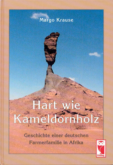 Hart wie Kameldornholz. Geschichte einer deutschen Farmerfamilie in Afrika, von Margo Krause. ISBN 3890099882 / ISBN 3-89009-988-2