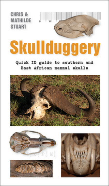 Skullduggery: Quick ID guide to southern and East African mammal skulls, by Chris and Mathilde Stuart. Penguin Random House South Africa, Imprint: Struik Nature. Cape Town, South Africa 2021. ISBN 9781775847267 / ISBN 978-1-77-584726-7