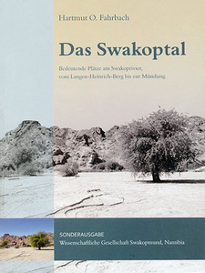 Das Swakoptal. Bedeutende Plätze am Swakoprivier, vom Langen-Heinrich-Berg bis zur Mündung, von Hartmut O. Fahrbach.