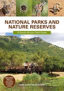 National Parks and Nature Reserves: A South African Field Guide, by Chris Stuart and Tilde Stuart. ISBN 9781770077423 / ISBN 978-1-77007-742-3