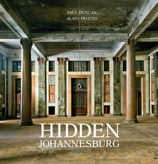 Hidden Johannesburg, as found inside by Paul Duncan and Alain Proust. Order at www.namibiana.de