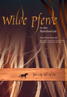 Wilde Pferde in der Namibwüste, von Mannfred Goldbeck und Telané Greyling. ISBN 9789994572533 / ISBN 978-99945-72-53-3