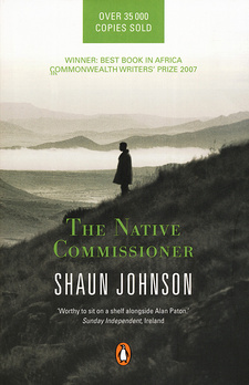 Native Commissioner, by Shaun Johnson. The Penguin Group (SA). Cape Town, South Africa 2007. ISBN 9780143025436 / ISBN 978-0-14-302543-6