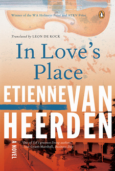 In Love's Place, by Etienne van Heerden. he Penguin Group (SA). Cape Town, South Africa 2013. ISBN 9780143538134 / ISBN 978-0-14-353813-4