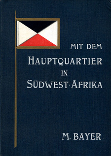 Mit dem Hauptquartier in Südwest-Afrika, von Maximilian Bayer.