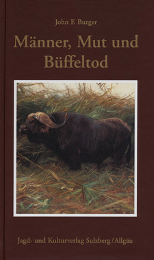 Männer, Mut und Büffeltod, von John F. Burger. Jagd- und Kulturverlag. Sulzberg im Allgäu, 2005. ISBN 9783925456558 / ISBN 978-3-925456-55-8