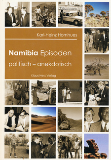 Namibia Episoden - politisch - anekdotisch, von Karl Heinz Hornhues. Klaus Hess Verlag. Göttingen, 2008. ISBN 9783933117380