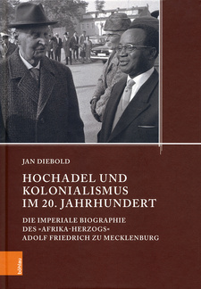 Hochadel und Kolonialismus im 20. Jahrhundert, von Jan Diebold. Böhlau-Verlag Gmbh. Wien Köln Weimar, 2019. ISBN 9783412500818 / ISBN 978-3-412-50081-8