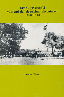 Der Caprivizipfel während der deutschen Kolonialzeit 1890-1914, von Maria Fisch. ISBN 9991637400 / ISBN 99916-37-40-0