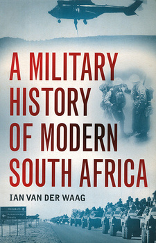 A Military History of Modern South Africa, by Ian van der Waag. Jonathan Ball Publishers. Cape Town, South Africa 2015. ISBN 9781868424184 / ISBN 978-1-86842-418-4