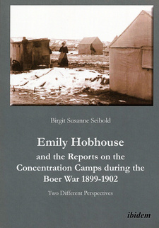 Emily Hobhouse and the Reports on the Concentration Camps during the Boer War 1899-1902, by Birgit Susanne Seibold. ISBN 9783838203201 / ISBN 978-3-8382-0320-1