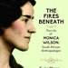 The Fires Beneath. The Life of Monica Wilson, South African Anthropologist, by Sean Morrow. Penguin Random House South Africa, Penguin Books. Cape Town, South Africa, 2016. SBN‎ 9781776090396 / ISBN 978-1-77-609039-6